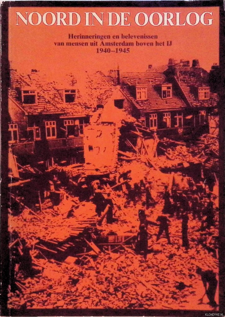 Schaepman, Kees (eindredacteur) - Noord in de oorlog. Herinneringen en belevenissen van mensen uit Amsterdam boven het IJ 1940-1945