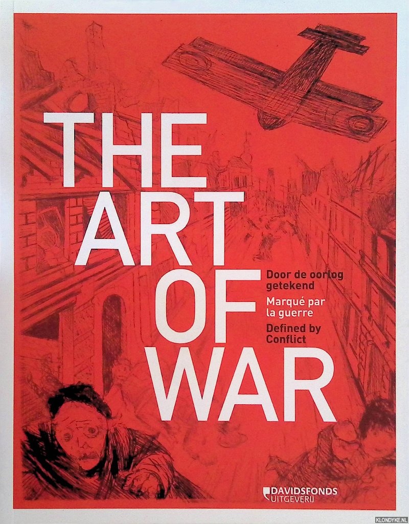Busch, C. & K. De Boeck - The Art of War: Door de oorlog getekend / Marqu par la guerre / Defined by Conflict