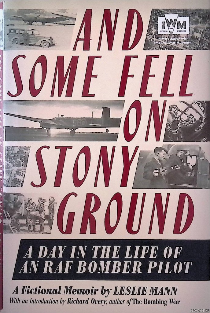 Mann, Leslie - And Some Fell on Stony Ground. A Day in the Life of an RAF Bomber Pilot