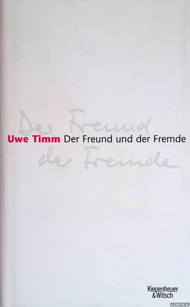 Timm, Uwe - Der Freund und der Fremde