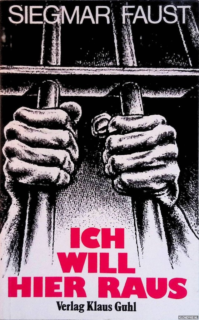 Faust, Siegmar - Ich will hier raus