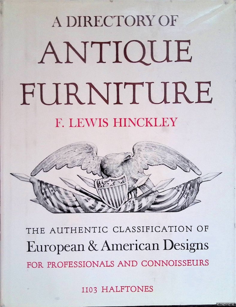 Lewis Hinckley, F. - Directory of Antique Furniture. The Authentic Classification of European and American Designs. For professionals and connoisseurs