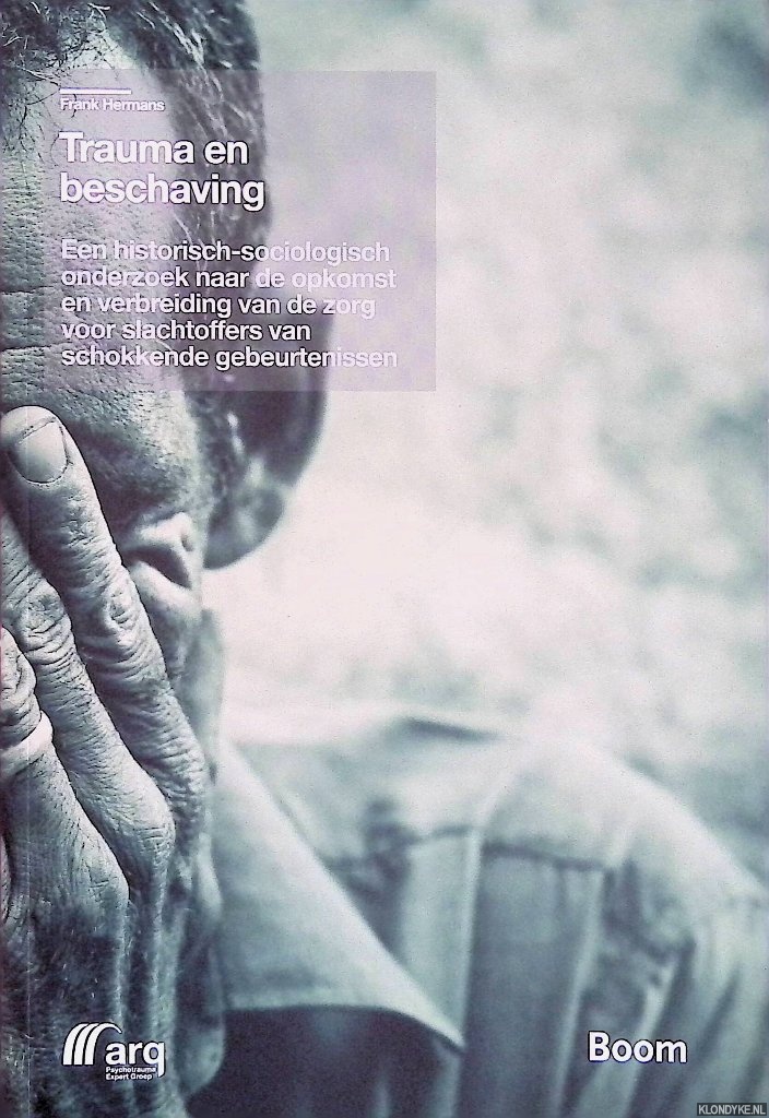 Hermans, Frank - Trauma en beschaving. Een historisch-sociologisch onderzoek naar de opkomst en verbreiding van de zorg voor slachtoffers van schokkende gebeurtenissen