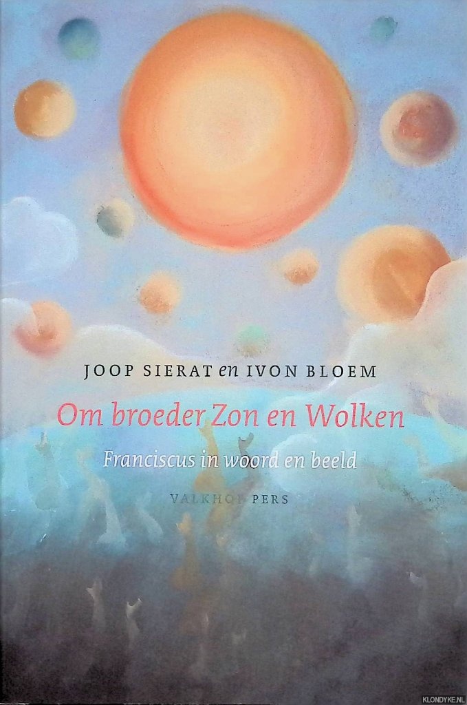 Sierat, Joop & Ivon Bloem - Om broeder Zon en Wolken Franciscus in woord en beeld *GESIGNEERD*
