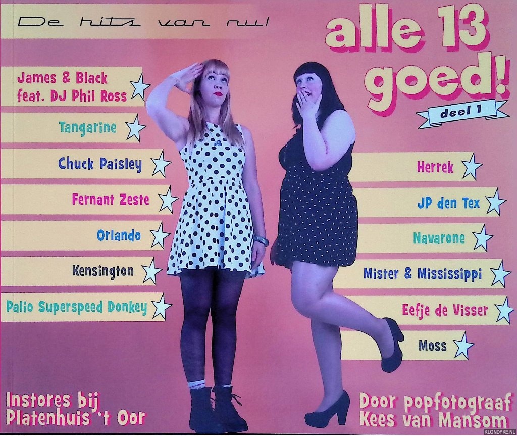 Mansom, Kees van (popfotograaf) - De hits van nu! Alle 13 goed! Instores bij Platenhuis 't Oor. Deel 1: James & Black feat. DJ Phil Ross, Tangarine, Chuck Paisley, Fernant Zeste, Orlando, Kensington, Palio Superspeed Donkey, Herrek, JP den Tex, Navaronne, Mister & Mississippi & Eefje de V