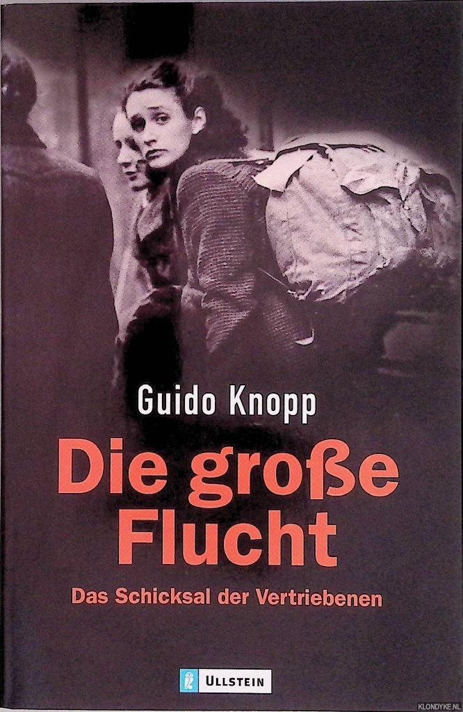 Knopp, Guido - Die groe Flucht. Das Schicksal der Vertriebenen