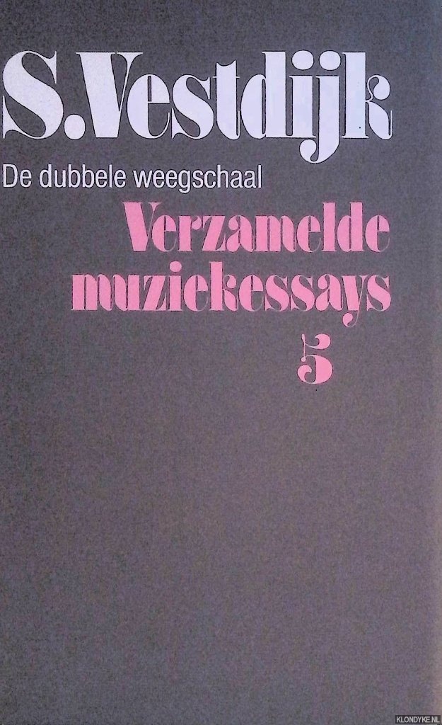 Vestdijk, Simon - Verzamelde Muziekessays. Deel 5: De dubbele weegschaal