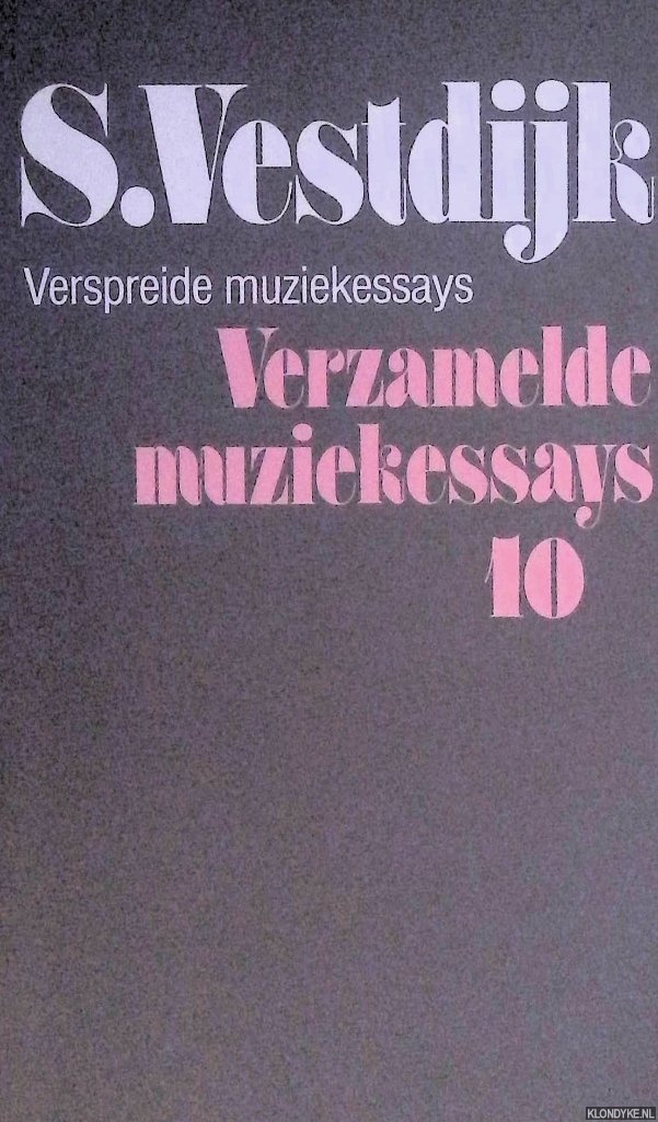 Vestdijk, Simon - Verzamelde Muziekessays. Deel 10: Verspreide muziekessays