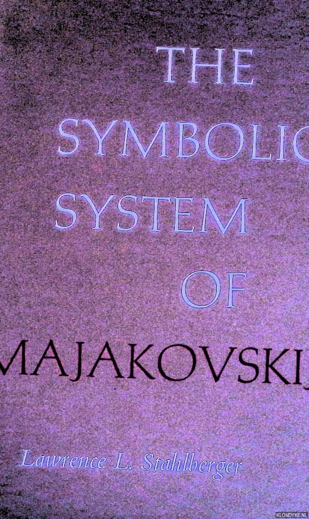 Stahlberger, Lawrence L. - The symbolic System of Majakovskij