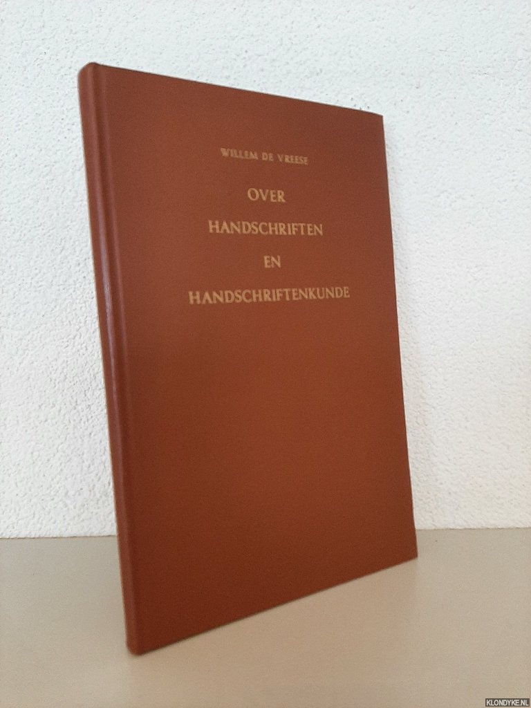 Vreese, Willem de - Over handschriften en handschriftkunde. Tien codicologische studin. Bijeengebracht, ingeleid en toegelicht door P.J.H. Vermeeren