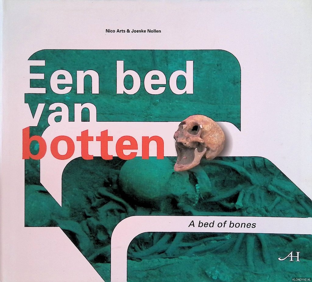 Arts, Nico & Joeske Nollen - Een bed van botten. Het archeologisch onderzoek van de middeleeuwse Catharinakerk te Eindhoven in beeld / A bed of bones. The archeological investigation of the medieval Church of St. Catharine in Eindhoven - a story in pictures