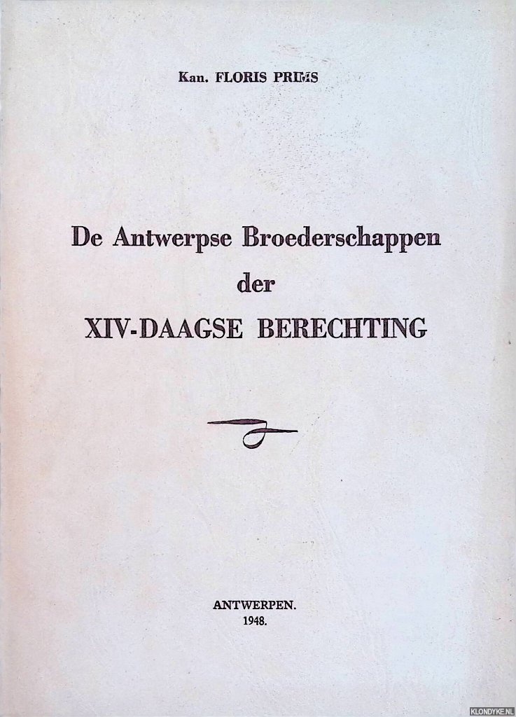 Prims, Floris - De Antwerpse Broederschappen der XIV-daagse berechting 1673-1948 *GESIGNEERD*