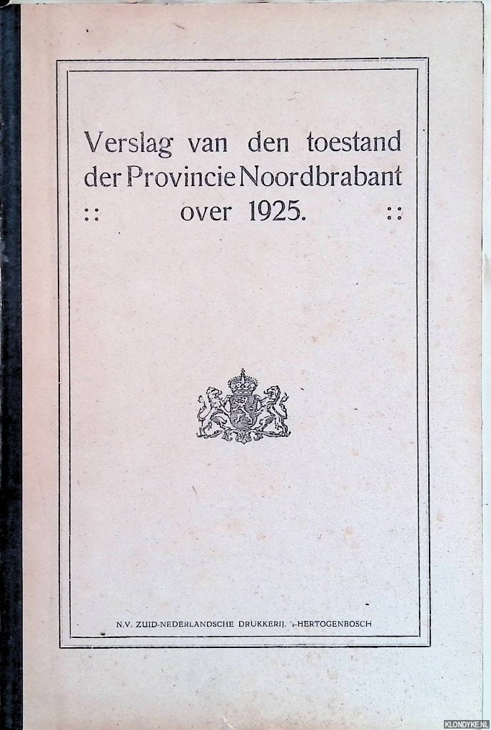 Diverse auteurs - Verslag van den Toestand der Provincie Noordbrabant over 1925 aangeboden aan de Provinciale Staten in de Zomerzitting van Juli 1926