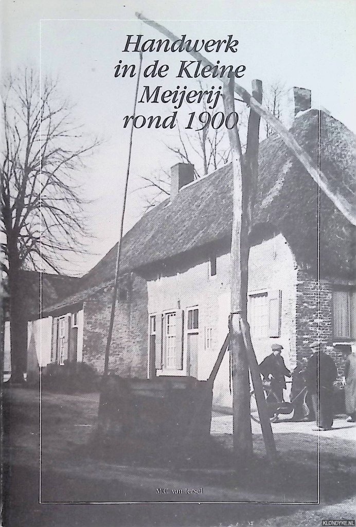 Iersel, M.C. van - Handwerk in de Kleine Meijerij rond 1900
