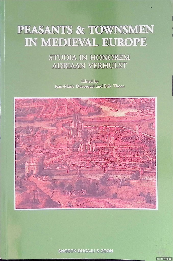 Duvosquel, Jean-Marie & Erik Thoen - Peasants and townsmen in medieval Europe. Studia in honorem Adriaan Verhulst