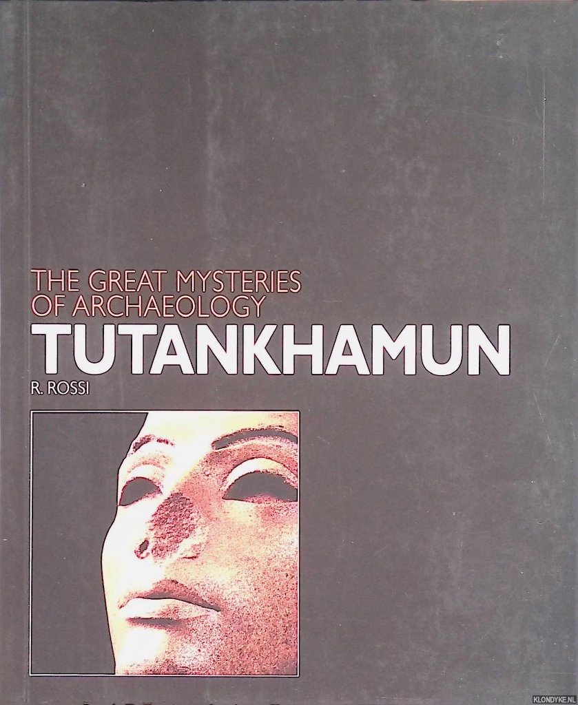 Rossi, R. - Tutankhamun. The great mysteries of archaeology