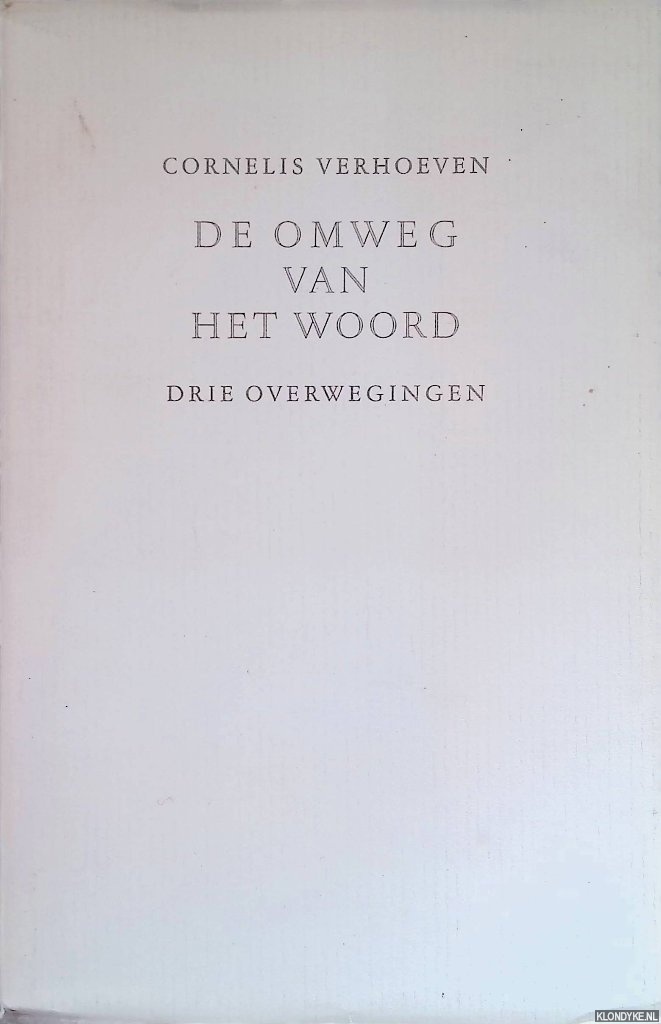 Verhoeven, prof. dr. Cornelis - De omweg van het woord, Die overwegingen