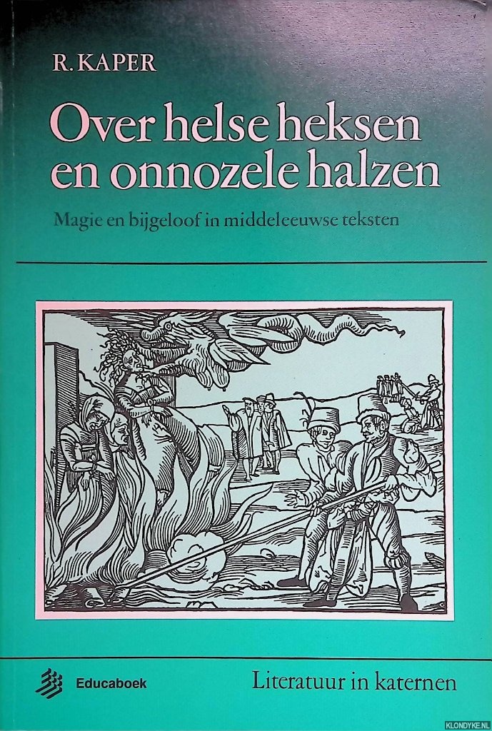 Kaper, R. - Over helse heksen en onnozele halzen. Magie en bijgeloof in middeleeuwse teksten