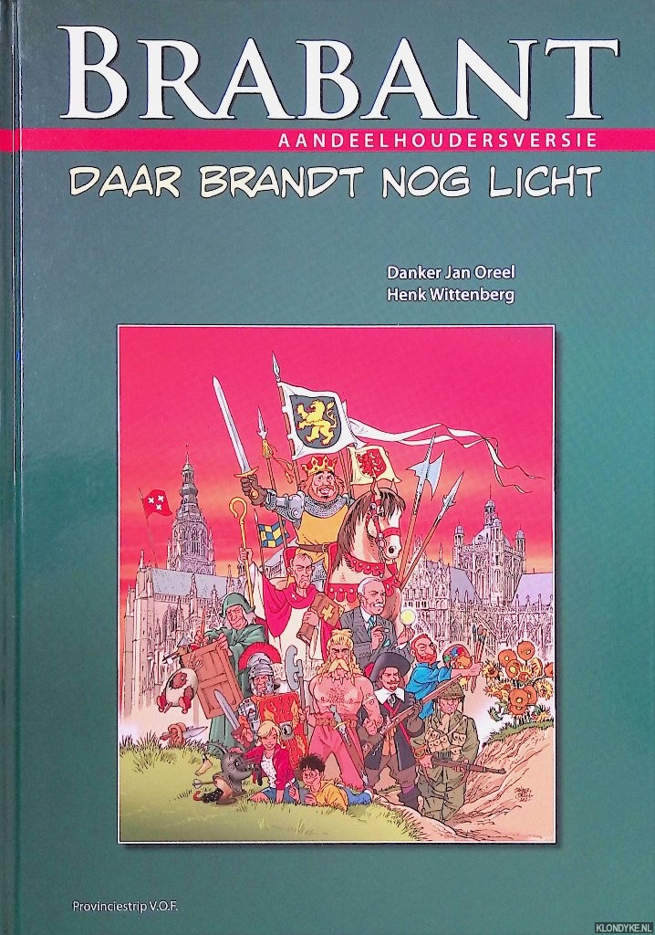 Oreel, Danker Jan & Henk Wittenberg - Brabant: daar brandt nog licht. 2000 jaar geschiedenis in strip - Aandeelhoudersversie *GESIGNEERD*