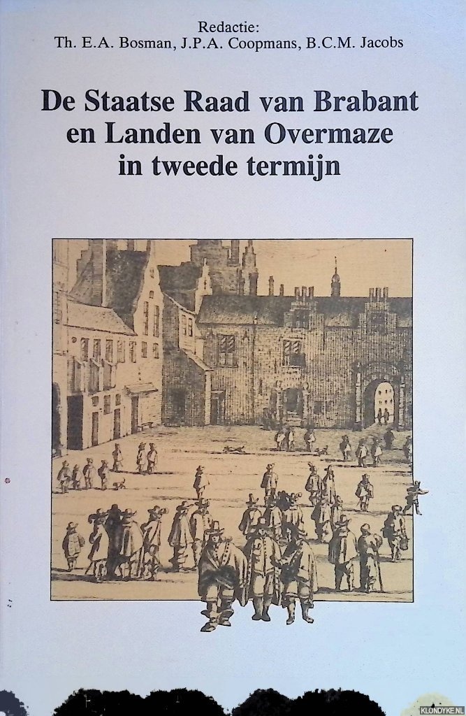 Bosman, Th.E. - e.a. - De Staatse Raad van Brabant en Landen van Overmaze in Tweede Termijn