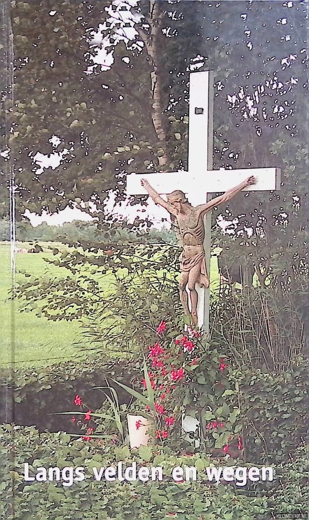 Thelen, Ton & Wil van Lierop - Langs velden en wegen. Monumenten van devotie in Gemert-Bakel