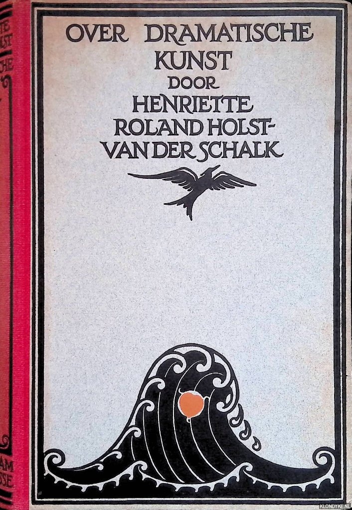 Roland Holst-van der Schalk, Henrie?tte - Over dramatische kunst: een studie