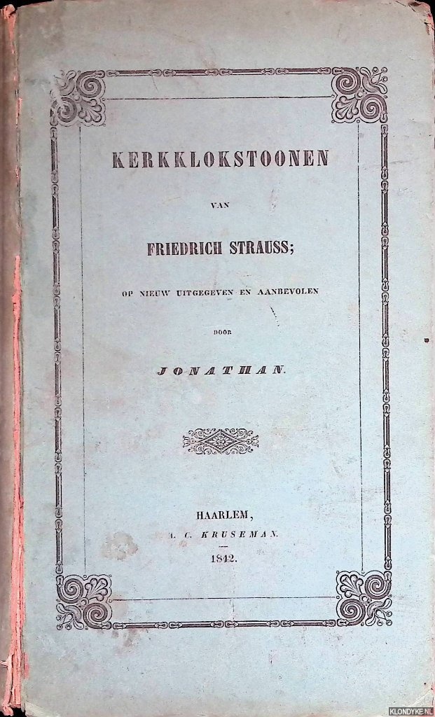 Strauss, Friedrich & Jonathan (= Johannes Petrus Hasebroek) - Kerkklokstoonen van Friedrich Strauss. Op nieuw uitgegeven en aanbevolen door Jonathan. Eerste en tweede stuk in n band