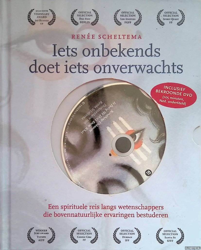 Scheltema, Rene - Iets onbekends doet iets onverwachts. Een spirituele reis langs wetenschappers die bovennatuurlijke ervaringen bestuderen + DVD