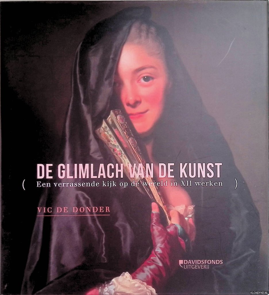 Donder, Vic de - De glimlach van de kunst. Een verrassende kijk op de wereld in XII werken