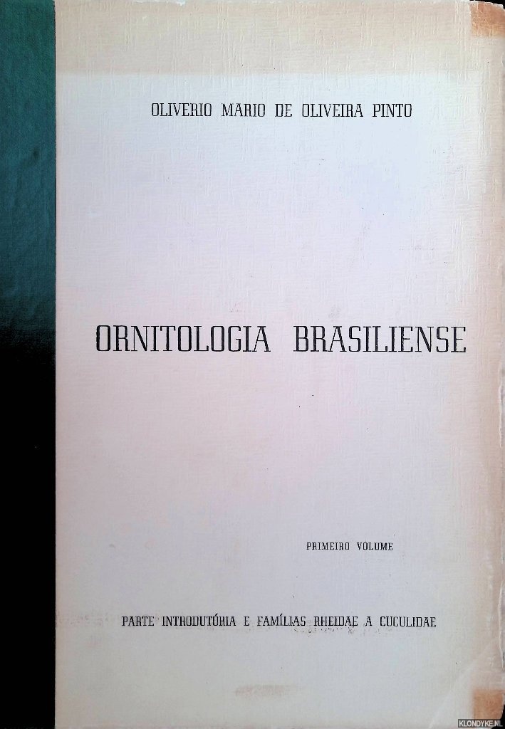 Oliveira Pinto, O.M. de - Ornitologia Brasiliense. Catalogo descritivo e ilustrado das Aves do Brasil. Primeiro volume. Parte introdutoria e Familias Rheidae a Cuculidae (All published)