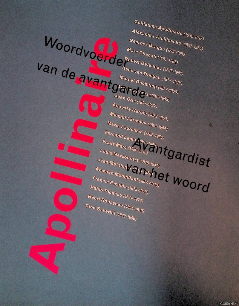 Adelaar, Dick & Nicole Delissen & Michiel Roding & Gregor Laschen (redactie) - Apollinaire; Woordvoerder van de avantgarde - Avantgardist van het woord