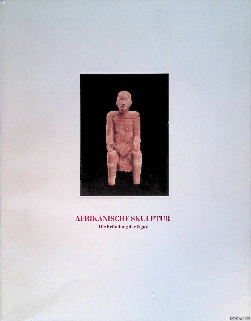 Gohr, Siegfried - a.o. - Afrikanische Skulptur. Die Erfindung der Figur / African Sculpture. The Invention of the Figure