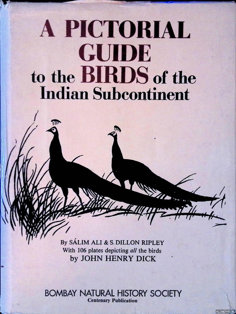 Ali, Salim & Dillon Ripley & John Henry Dick (with 106 plates depicting all the birds by) - A Pictorial Guide to the Birds of the Indian Subcontinent