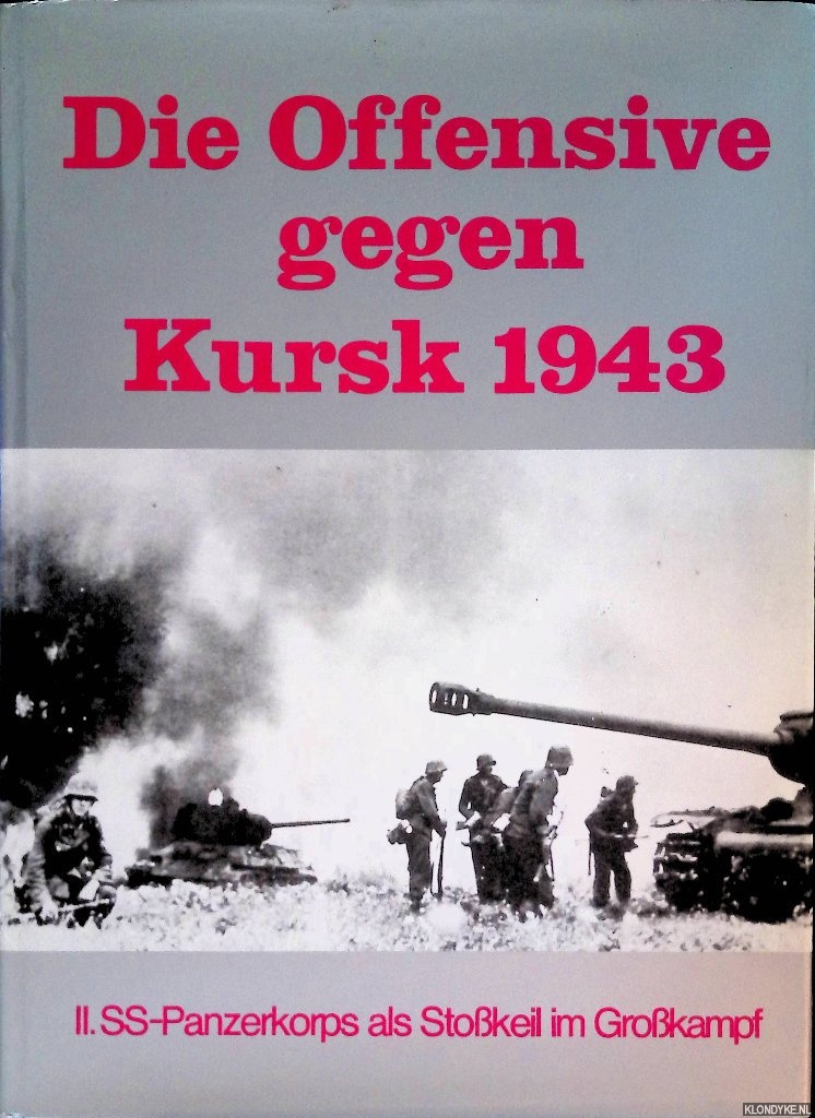 Stadler, Silvester - Die Offensive gegen Kursk 1943; II. SS-Panzerkorps als Stokeil im Grokampf