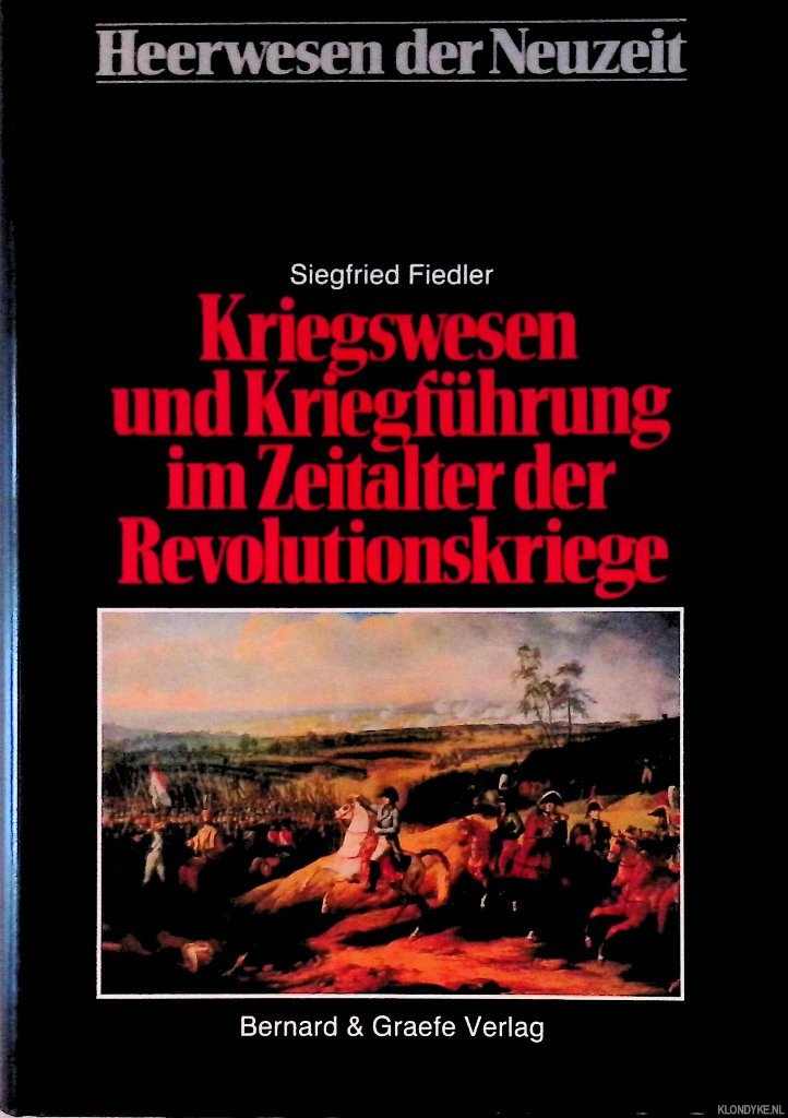 Fiedler, Siegfried - Heerwesen der Neuzeit. Band 2: Kriegswesen und Kriegfhrung im Zeitalter der Revolutionskriege