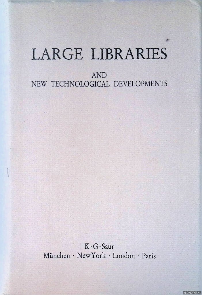 Reedijk, C. & Carol K. Henry & Willem R.H. Koops - Large Libraries and New Technological Developments. Proceedings of a Symposium held on the Occasion of the Inauguration of the New Building of the Royal Library, The Hague, 29 September - 1 October 1982