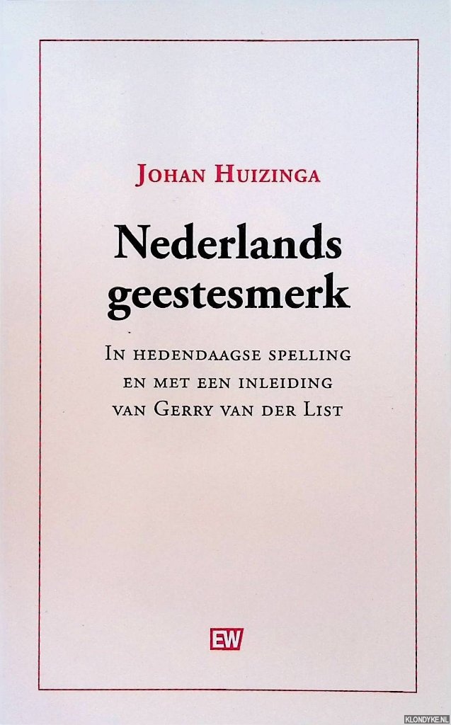 Huizinga, Johan - Nederlands geestesmerk. In hedendaagse spelling en met een inleiding van Gerry van der List