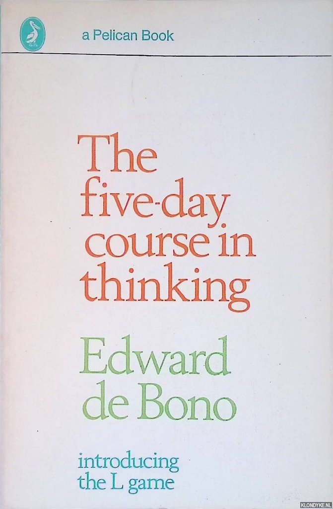 Bono, Edward de - The Five-Day Course in Thinking. Introducing the L game