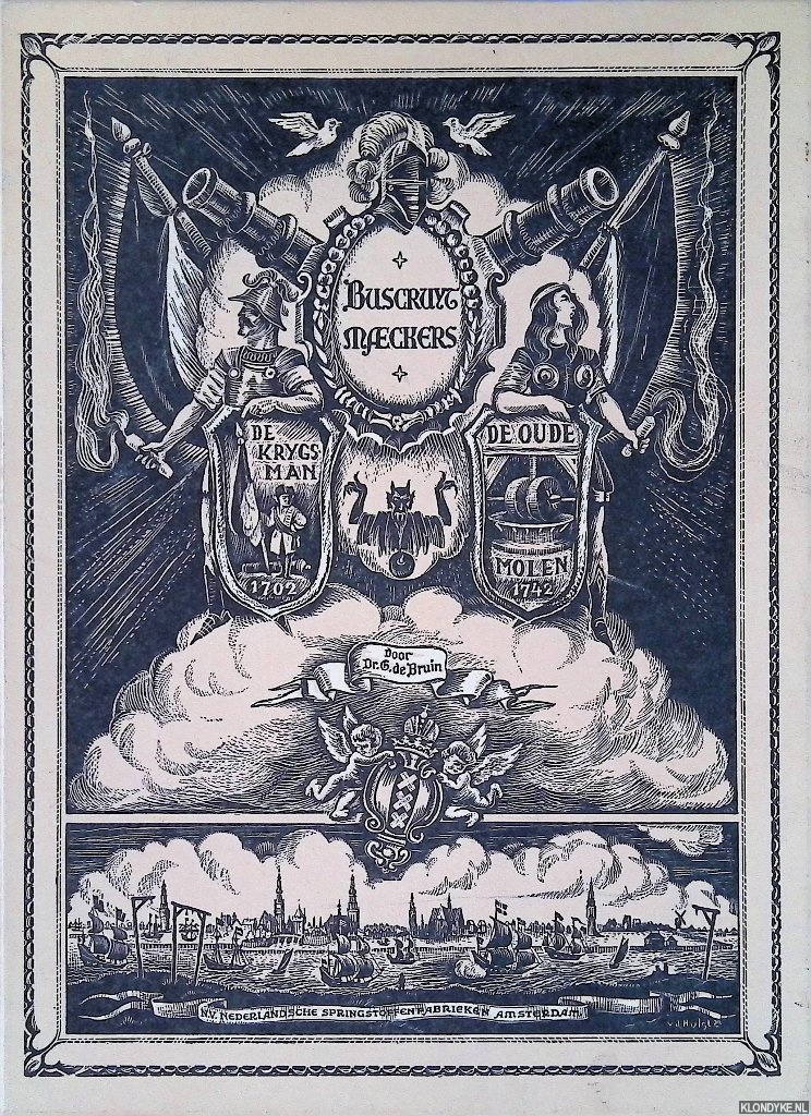 Bruin, G. de & W.G. van de Hulst Jr. (verlucht door) - Buscruytmaeckers. Ervaringen en lotgevallen van een merkwaardig bedrijf in Holland