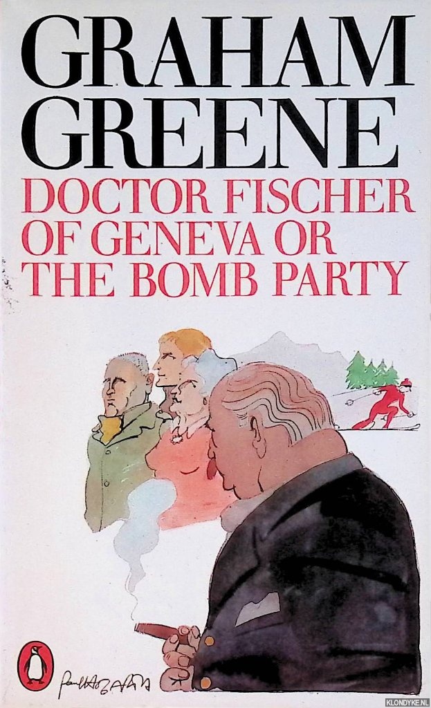 Greene, Graham - Doctor Fischer Of Geneva Or The Bomb Party