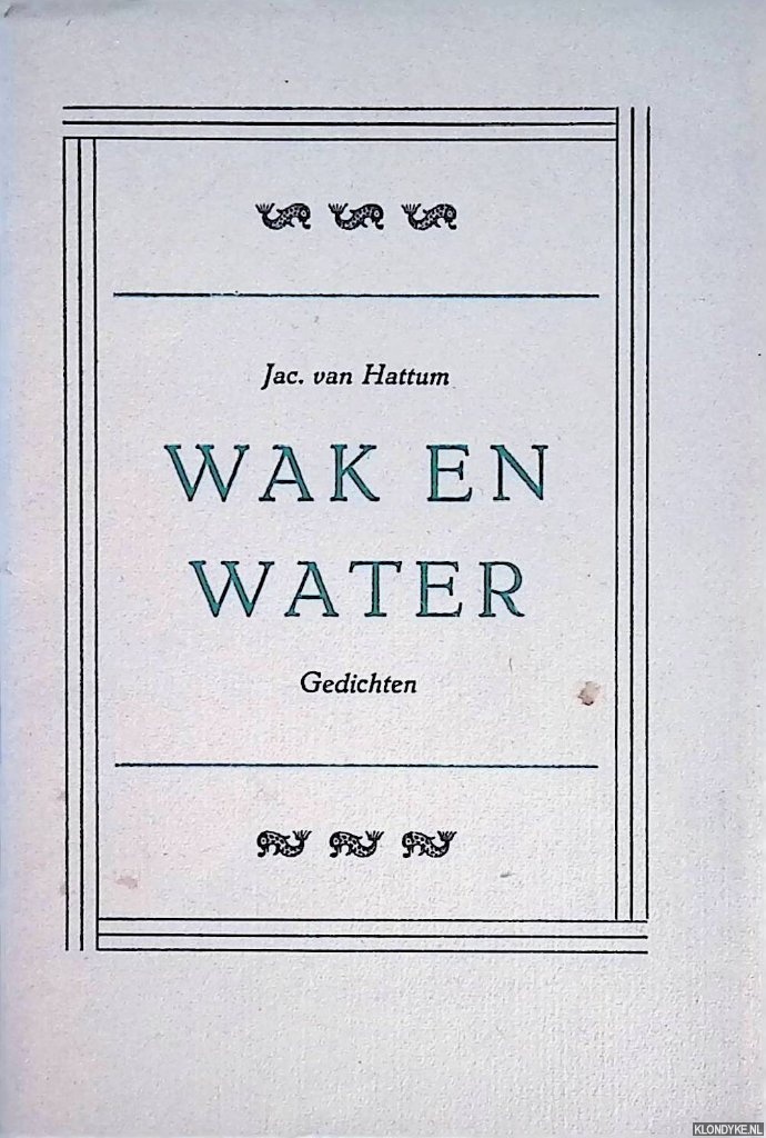 Hattum, Jac. van - Wak en water: gedichten