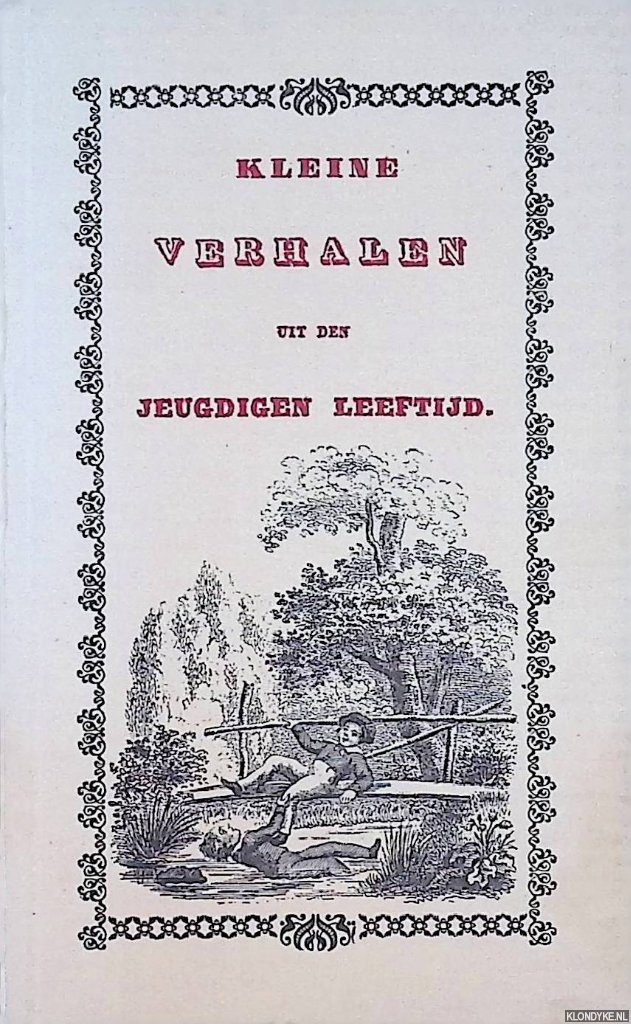 Diverse auteurs - Kleine verhalen uit den jeugdigen leeftijd. Een leerzaam prenteboekje voor gehoorzame en vlijtige kinderen