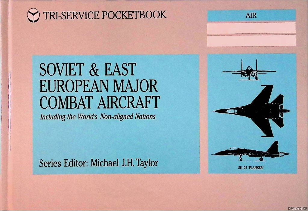 Taylor, Michael J.H. - Soviet & East European Major Combat Aircraft: Including the World's Non-Aligned Nations