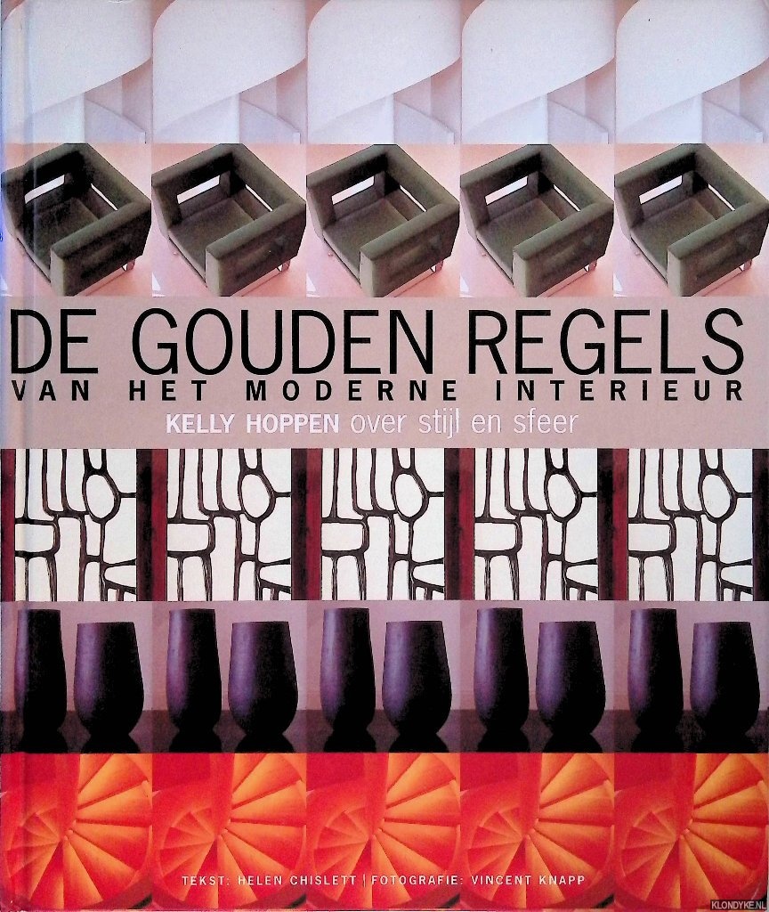 Hoppen, Kelly & Helen Chislett - De gouden regels van het moderne interieur. Kelly Hoppen over stijl en sfeer