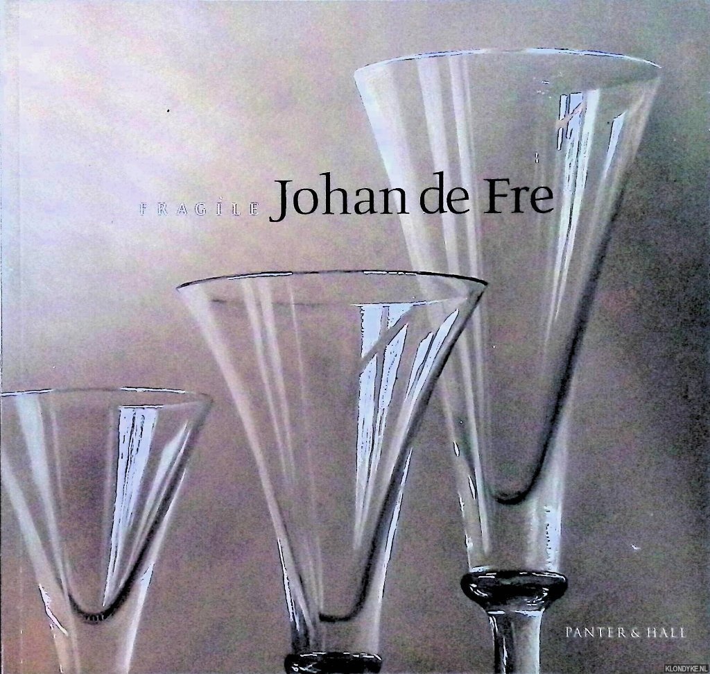 Fre, Johan de - Johan de Fre: Fragile - 3rd-19th October 2012
