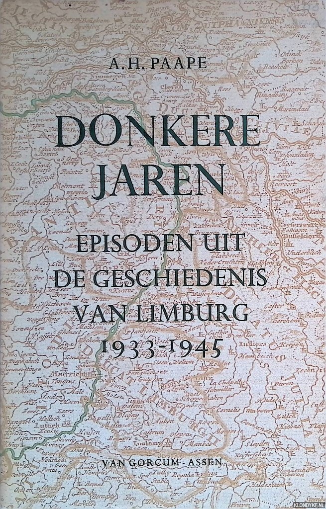 Paape, A. H. - Donkere jaren. Episoden uit de geschiedenis van Limburg 1933-1945