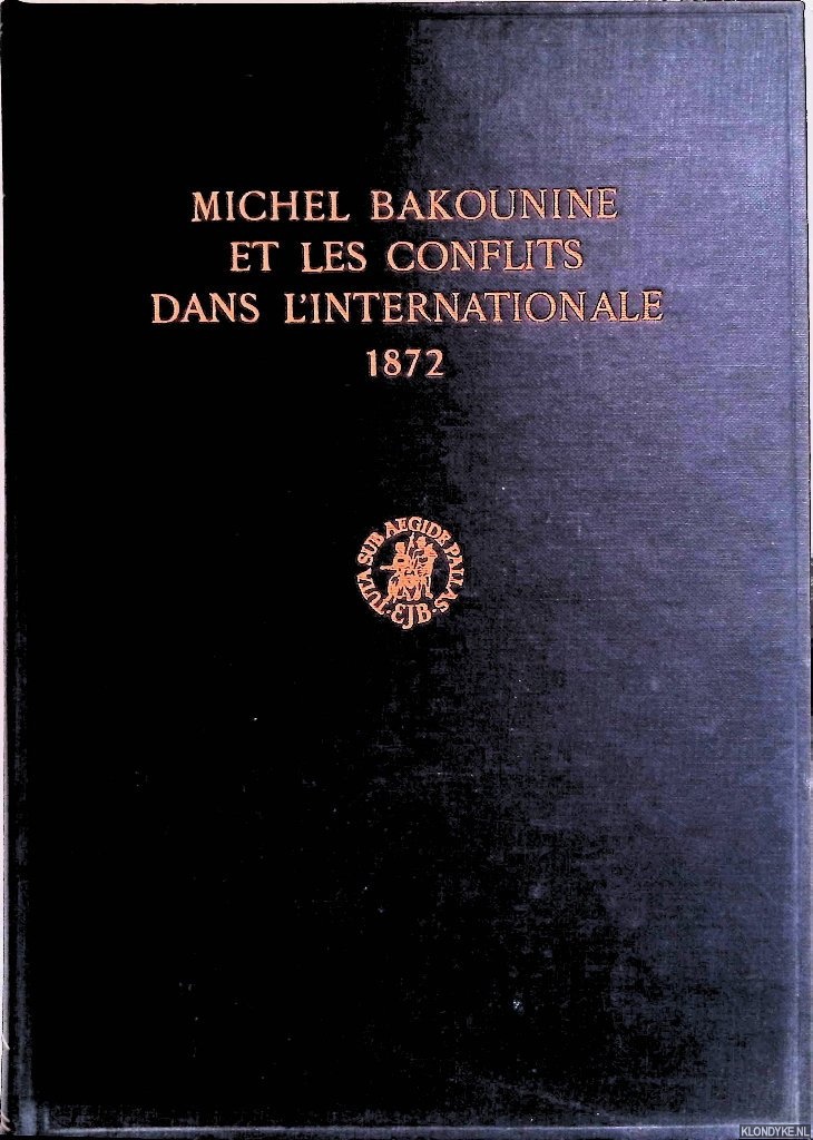 Bakounine, Michel - Michel Bakounine et les conflits dans l'Internationale. 1872. la question Germano-Slave, le communisme de l'tat. crits et matriaux