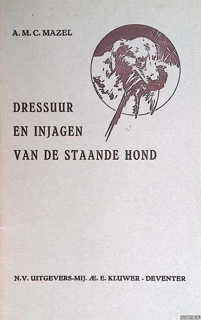 Mazel, A.M.C. - Dressuur en injagen van de staande hond