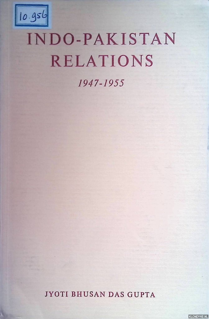 Gupta, Jyoti Bhusan Das - Indo-Pakistan relations 1947-1955