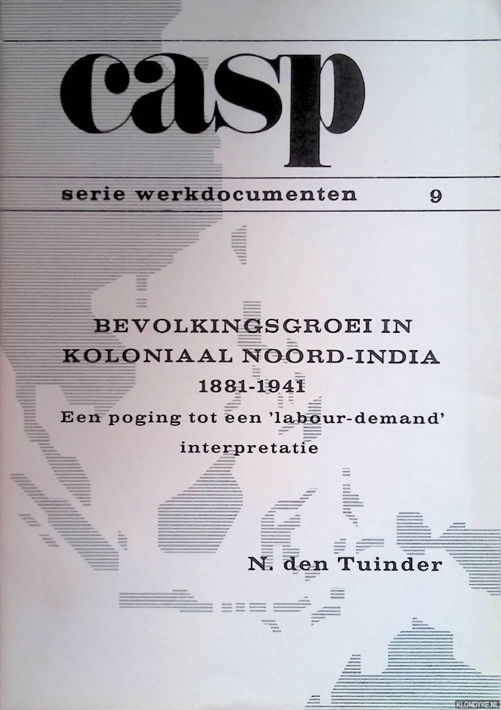 Tuinder, N. den - Bevolkingsgroei in koloniaal Noord-India 1881-1941: Een poging tot een 'labour-demand' interpretatie